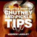 Image for Little book of chutney &amp; pickle tips