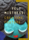 Image for Creature couture  : the art of Felt Mistress
