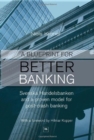 Image for A Blueprint for Better Banking : Svenska Handelsbanken and a Proven Model for Post-crash Banking