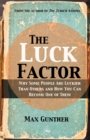 Image for The luck factor  : why some people are luckier than others and how you can become one of them