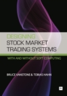 Image for Designing stock market trading systems  : with and without soft computing