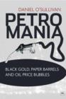 Image for Petromania: Black gold, paper barrels and oil price bubbles