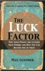 Image for The luck factor: why some people are luckier than others and how you can become one of them