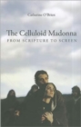 Image for The celluloid Madonna  : from scripture to screen