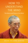 Image for How to Understand the Mind : The Nature and Power of the Mind