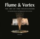 Image for Flume &amp; vortex  : the art of two fountaineers