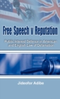 Image for Free Speech V Reputation : Public Interest Defence in American and English Law of Defamation
