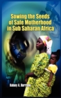 Image for Sowing the Seeds of Safe Motherhood in Sub-Saharan Africa