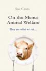 Image for On The Menu: Animal Welfare : They are What We Eat...