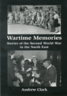 Image for Wartime memories  : stories of the Second World War in the North East