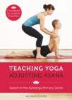 Image for Teaching Yoga, Adjusting Asana: A handbook for students and teachers