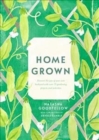 Image for Home grown  : discover the joys of your own backyard with over 75 gardening projects and activities
