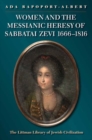 Image for Women and the Messianic Heresy of Sabbatai Zevi, 1666 - 1816