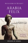 Image for Arabia Felix  : an exploration of the archaeological history of Yemen