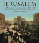 Image for Jerusalem in Original Photographs 1850-1920