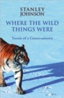 Image for Where the wild things were  : travels of a conservationist