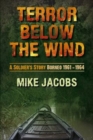 Image for Terror below the wind: a soldier&#39;s story, Borneo 1961-1964