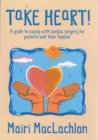 Image for Take heart!: a guide to coping with cardiac surgery, for patients and their families