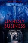 Image for Unholy Business : A True Tale of Faith, Greed and Forgery in the Holy Land