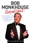 Image for Bob Monkhouse unpublished!  : personal anecdotes, gags, sketches and excerpts from the famous &#39;lost&#39; joke books