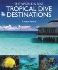 Image for The World&#39;s Best Tropical Dives