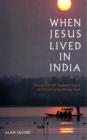 Image for When Jesus Lived in India