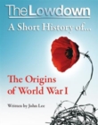 Image for The Lowdown: A Short History of the Origins of World War I