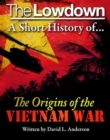 Image for The Lowdown: a short history of the origins of the Vietnam War