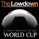 Image for The Lowdown: A Short History of the World Cup