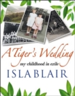 Image for A tiger&#39;s wedding: my childhood in exile