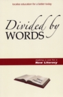 Image for Divided by words: making a case for a new literacy