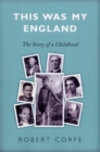 Image for This Was My England: The Story of a Childhood