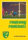 Image for Fantasy Football : Reflections of Norwich City&#39;s Astonishing Premier League Seasons