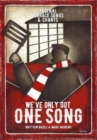 Image for We&#39;ve only got one song  : Arsenal terrace songs and chants