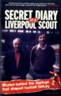 Image for Secret diary of a Liverpool scout  : stories behind the signings that shaped the course of history
