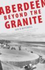 Image for Aberdeen beyond the granite