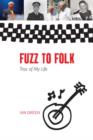 Image for Fuzz to folk  : trax of my life