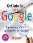 Image for Get into bed with Google  : top ranking search optimisation techniques