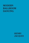 Image for Modern ballroom dancing  : a comprehensive guide to present-day technique and to the fundamental principles of the art, and a textbook for all teachers and students preparing for examinations