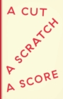 Image for A Cut a Scratch a Score