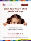 Image for What your Year 1 child needs to know  : preparing your chid for a lifetime of learning