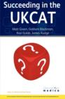 Image for Succeeding in the UKCAT (UK Clinical Aptitude Test)  : comprising over 780 practice questions including detailed explanations, two mock tests and comprehensive guidance on how to maximise your score