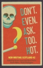 Image for Don&#39;t. Even. Ask. Too. Hot.