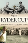 Image for The Ryder Cup  : a history of golf&#39;s greatest match