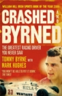 Image for Crashed and Byrned : The Greatest Racing Driver You Never Saw