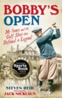 Image for Bobby&#39;s open  : Mr Jones and the golf shot that defined a legend