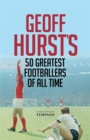 Image for Geoff Hurst&#39;s 50 greatest footballers of all time