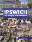 Image for Ipswich : The Changing Face of the Town