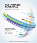 Image for Sustainable materials without the hot air: making buildings, vehicles and products efficiently and with less new material : 6