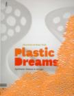 Image for Plastic dreams  : synthetic visions in design